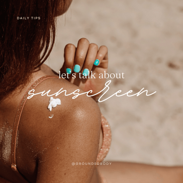 Suncream and Exfoliation - Get your Glow on - Grounded Body 